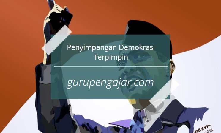 Penyimpangan Demokrasi Terpimpin Di Indonesia