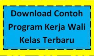 Program Kerja Wali Kelas 2020/2021 Untuk SD, SMP, SMA Dan SMK