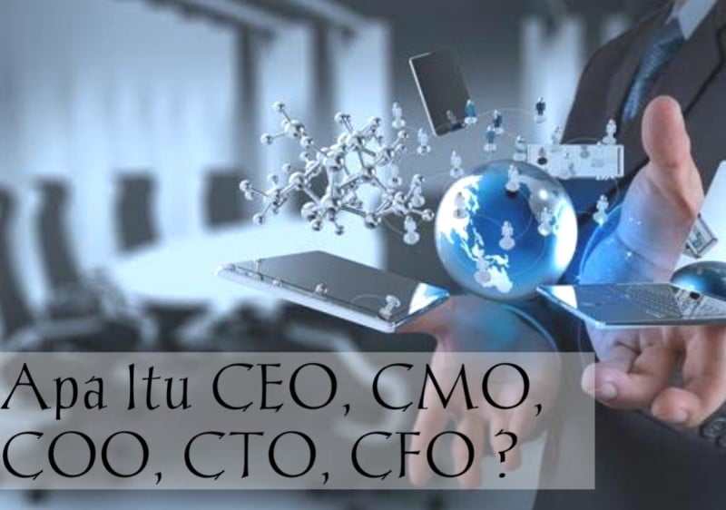 Kepanjangan Dan Tugas CEO, COO, CFO, CMO, CTO