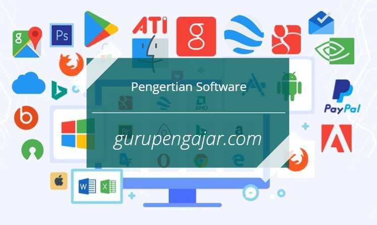 Apa Itu Software Pengertian Fungsi Jenis Jenis Dan Contohnya 3169